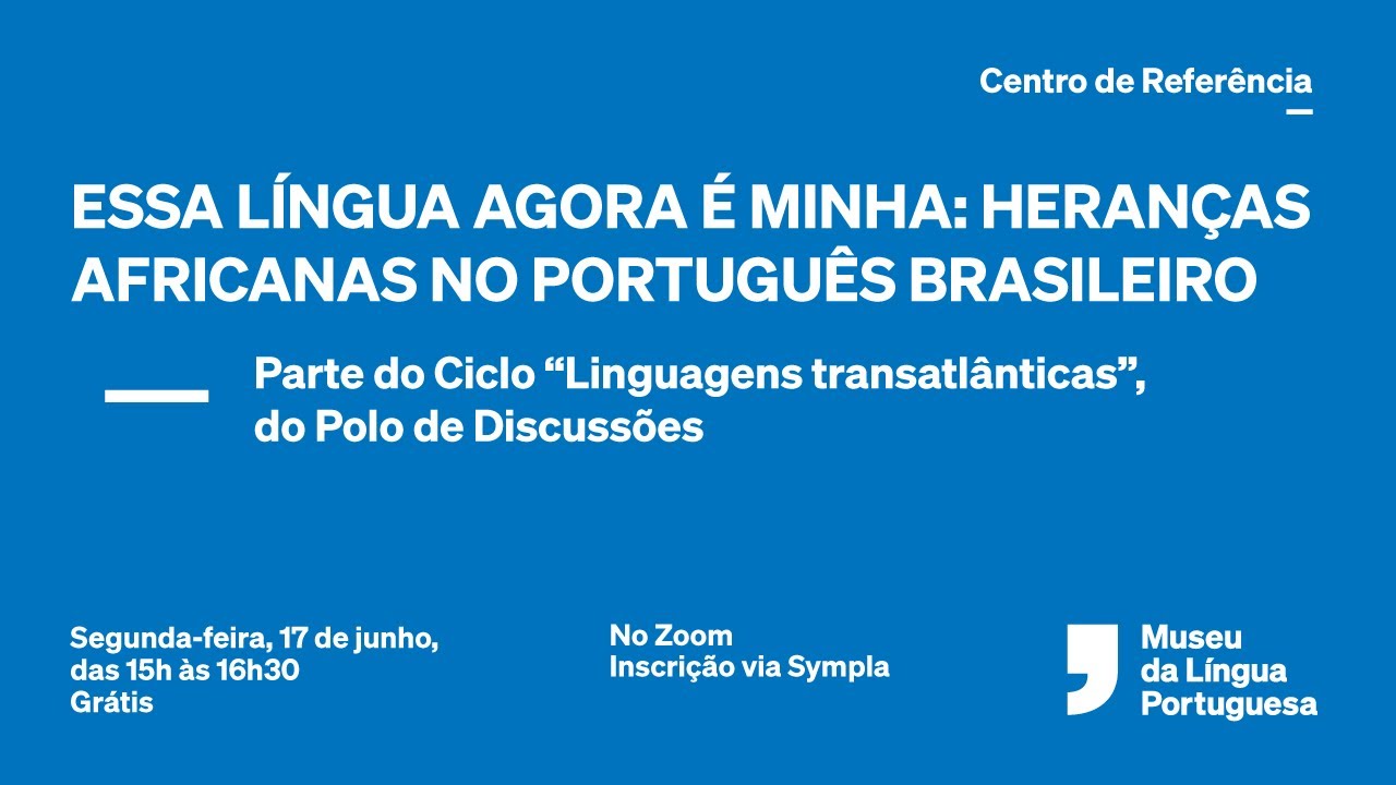Polo de Discussões | Essa língua agora é minha: heranças africanas no português brasileiro