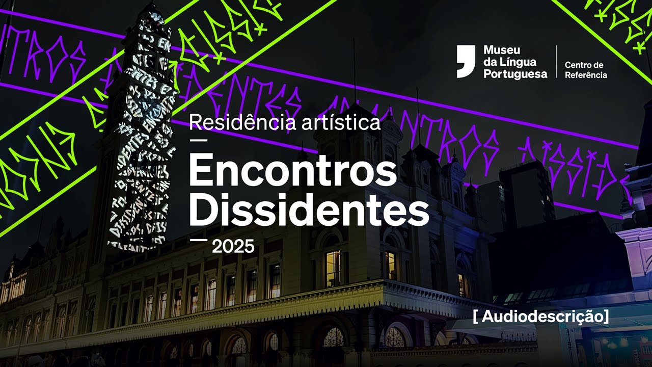 Residência Artística Encontros Dissidentes 2025 [AUDIODESCRIÇÃO]