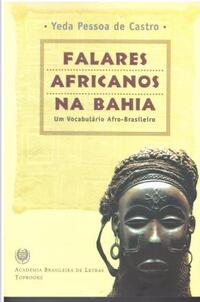 Falares Africanos na Bahia: um vocabulário afro-brasileiro