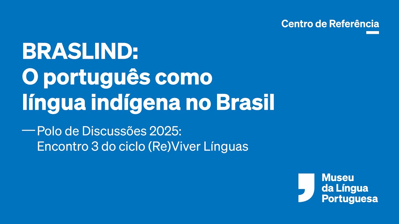 Polo de Discussões | BRASLIND: O português como língua indígena no Brasil